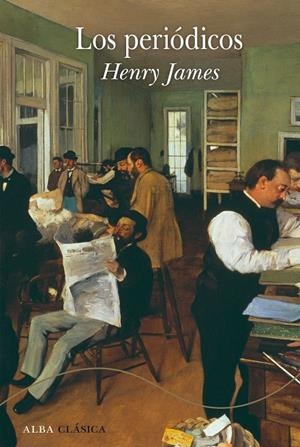 LOS PERIÓDICOS | 9788490658314 | JAMES, HENRY | Galatea Llibres | Llibreria online de Reus, Tarragona | Comprar llibres en català i castellà online