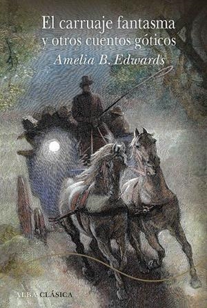 EL CARRUAJE FANTASMA Y OTROS CUENTOS GÓTICOS | 9788490658116 | EDWARDS, AMELIA | Galatea Llibres | Llibreria online de Reus, Tarragona | Comprar llibres en català i castellà online
