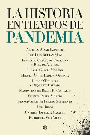 LA HISTORIA EN TIEMPOS DE PANDEMIA | 9788413842035 | ALVAR EZQUERRA, ALFREDO / BETRÁN MOYA, JOSÉ LUIS / GARCÍA DE CORTÁZAR Y RUIZ DE AGUIRRE, FERNANDO /  | Galatea Llibres | Llibreria online de Reus, Tarragona | Comprar llibres en català i castellà online