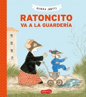 RATONCITO VA A LA GUARDERÍA | 9788418279065 | JÄNTTI, RIIKKA | Galatea Llibres | Librería online de Reus, Tarragona | Comprar libros en catalán y castellano online