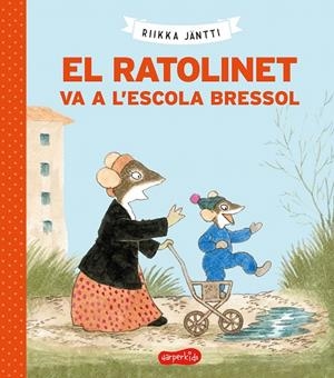 EL RATOLINET VA A L'ESCOLA BRESSOL | 9788418279225 | JÄNTI, RIIKKA | Galatea Llibres | Librería online de Reus, Tarragona | Comprar libros en catalán y castellano online