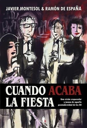 CUANDO ACABA LA FIESTA | 9788418578113 | MONTESOL, JAVIER/ESPAÑA, RAMÓN DE | Galatea Llibres | Llibreria online de Reus, Tarragona | Comprar llibres en català i castellà online