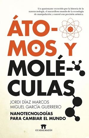 ÁTOMOS Y MOLÉCULAS | 9788417547486 | DÍAZ MARCOS, JORDI/GARCÍA GUERRERO, MIGUEL | Galatea Llibres | Llibreria online de Reus, Tarragona | Comprar llibres en català i castellà online