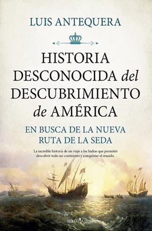 HISTORIA DESCONOCIDA DEL DESCUBRIMIENTO DE AMÉRICA | 9788418757877 | ANTEQUERA, LUIS | Galatea Llibres | Llibreria online de Reus, Tarragona | Comprar llibres en català i castellà online