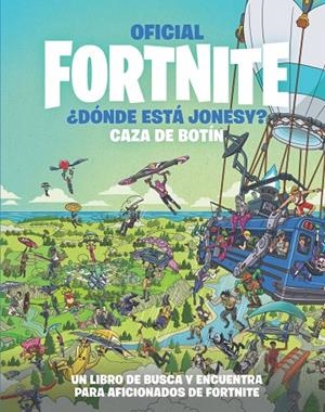 OFICIAL FORTNITE ¿DÓNDE ESTÁ JONESY? CAZA DE BOTÍN | 9788418182228 | Galatea Llibres | Librería online de Reus, Tarragona | Comprar libros en catalán y castellano online