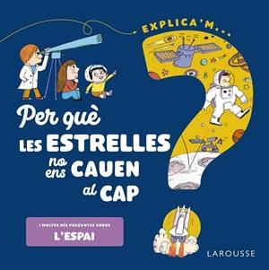 PER QUÈ LES ESTRELLES NO ENS CAUEN AL CAP? | 9788418473548 | DE MULLENHEIM, SOPHIE | Galatea Llibres | Librería online de Reus, Tarragona | Comprar libros en catalán y castellano online