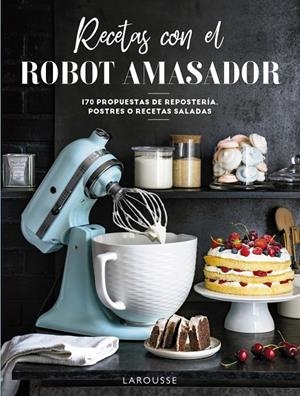 RECETAS CON EL ROBOT AMASADOR | 9788418473975 | Galatea Llibres | Librería online de Reus, Tarragona | Comprar libros en catalán y castellano online