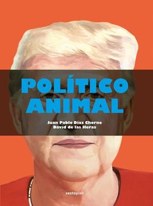 POLÍTICO ANIMAL | 9788418342479 | DÍAZ CHORNE, JUAN PABLO/DE LAS HERAS, DAVID | Galatea Llibres | Librería online de Reus, Tarragona | Comprar libros en catalán y castellano online
