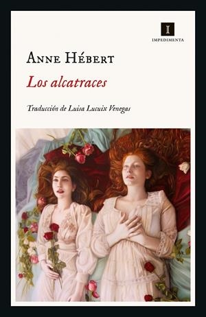LOS ALCATRACES | 9788418668074 | HEBERT, ANNE | Galatea Llibres | Llibreria online de Reus, Tarragona | Comprar llibres en català i castellà online