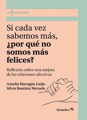 SI CADA VEZ SABEMOS MÁS, ¿POR QUÉ NO SOMOS MÁS FELICES? | 9788418819742 | MARUGÁN GUIJO, MARÍA AMALIA/BAUTISTA MERUELO, SILVIA | Galatea Llibres | Llibreria online de Reus, Tarragona | Comprar llibres en català i castellà online
