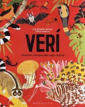 VERÍ. CRIATURES TÒXIQUES DEL REGNE ANIMAL | 9788412407211 | GARCÍA, TÀNIA/ROMERO REYES, ICO | Galatea Llibres | Llibreria online de Reus, Tarragona | Comprar llibres en català i castellà online