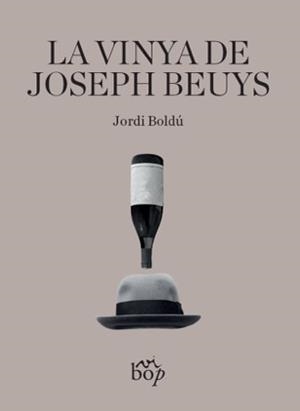 LA VINYA DE JOSEPH BEUYS | 9788412324044 | RIBAS BOLDÚ, JORDI | Galatea Llibres | Llibreria online de Reus, Tarragona | Comprar llibres en català i castellà online