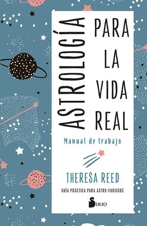 ASTROLOGÍA PARA LA VIDA REAL. MANUAL DE TRABAJO | 9788418531460 | REED, THERESA | Galatea Llibres | Llibreria online de Reus, Tarragona | Comprar llibres en català i castellà online