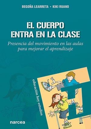 EL CUERPO ENTRA EN LA CLASE | 9788427728608 | LEARRETA RAMOS, BEGOÑA/RUANO ARRIAGADA, KIKI | Galatea Llibres | Llibreria online de Reus, Tarragona | Comprar llibres en català i castellà online