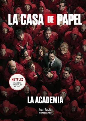 LA CASA DE PAPEL. LA ACADEMIA | 9788418820038 | TAPIA, IVÁN / LINDE, MONTSE | Galatea Llibres | Librería online de Reus, Tarragona | Comprar libros en catalán y castellano online