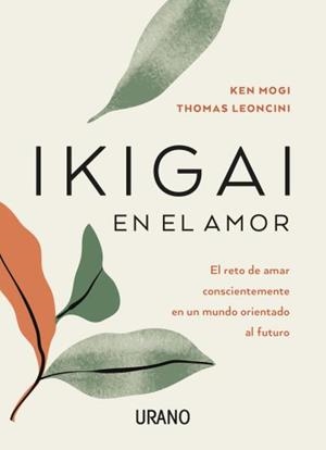 IKIGAI EN EL AMOR | 9788417694401 | LEONCINI, THOMAS/MOGI, KEN | Galatea Llibres | Librería online de Reus, Tarragona | Comprar libros en catalán y castellano online