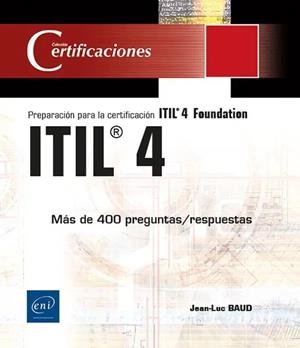 ITIL® 4 - PREPARACIÓN A LA CERTIFICACIÓN ITIL® 4 FOUNDATION | 9782409032592 | JEAN LUC BAUD | Galatea Llibres | Librería online de Reus, Tarragona | Comprar libros en catalán y castellano online