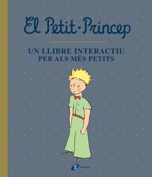 EL PETIT PRÍNCEP. UN LLIBRE INTERACTIU PER ALS MÉS PETITS | 9788413490458 | DE SAINT-EXUPÉRY, ANTOINE | Galatea Llibres | Librería online de Reus, Tarragona | Comprar libros en catalán y castellano online