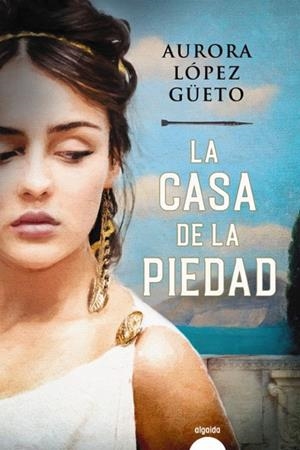 LA CASA DE LA PIEDAD | 9788491895756 | LÓPEZ GÜETO, AURORA | Galatea Llibres | Llibreria online de Reus, Tarragona | Comprar llibres en català i castellà online