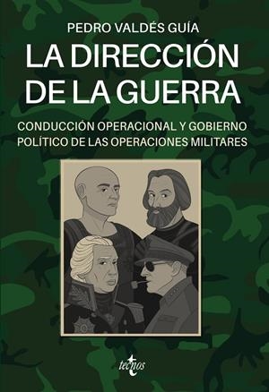 LA DIRECCIÓN DE LA GUERRA: CONDUCCIÓN OPERACIONAL Y GOBIERNO POLÍTICO DE LAS OPERACIONES MILITARES | 9788430983834 | VALDÉS GUÍA, PEDRO | Galatea Llibres | Llibreria online de Reus, Tarragona | Comprar llibres en català i castellà online