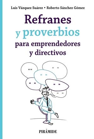 REFRANES Y PROVERBIOS PARA EMPRENDEDORES Y DIRECTIVOS | 9788436845518 | VÁZQUEZ SUÁREZ, LUIS/SÁNCHEZ GÓMEZ, ROBERTO | Galatea Llibres | Llibreria online de Reus, Tarragona | Comprar llibres en català i castellà online