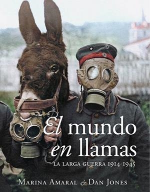EL MUNDO EN LLAMAS. LA LARGA GUERRA 1914-1945 | 9788412323931 | AMARAL, MARINA/JONES, DAN | Galatea Llibres | Llibreria online de Reus, Tarragona | Comprar llibres en català i castellà online