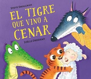 EL TIGRE QUE VINO A CENAR | 9788448858629 | SMALLMAN, STEVE / DREIDEMY, JOËLLE | Galatea Llibres | Llibreria online de Reus, Tarragona | Comprar llibres en català i castellà online