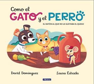 COMO EL GATO Y EL PERRO 2. EL RATÓN AL QUE NO LE GUSTABA EL QUESO | 9788448858803 | DOMÍNGUEZ, DAVID / ESTRADA, LAURA | Galatea Llibres | Llibreria online de Reus, Tarragona | Comprar llibres en català i castellà online