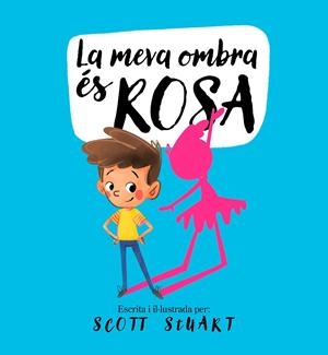 LA MEVA OMBRA ÉS ROSA | 9788448858209 | STUART, SCOTT | Galatea Llibres | Llibreria online de Reus, Tarragona | Comprar llibres en català i castellà online