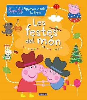 LES FESTES DEL MÓN (APRENC AMB LA PORQUETA PEPA) | 9788448858704 | Galatea Llibres | Llibreria online de Reus, Tarragona | Comprar llibres en català i castellà online