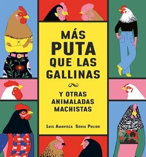 MÁS PUTA QUE LAS GALLINAS (Y OTRAS ANIMALADAS MACHISTAS) | 9788418599095 | AMAVISCA, LUIS | Galatea Llibres | Llibreria online de Reus, Tarragona | Comprar llibres en català i castellà online