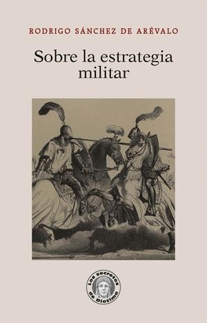 SOBRE LA ESTRATEGIA MILITAR | 9788418981081 | SÁNCHEZ DE ARÉVALO, RODRIGO | Galatea Llibres | Llibreria online de Reus, Tarragona | Comprar llibres en català i castellà online