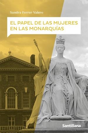EL PAPEL DE LAS MUJERES EN LAS MONARQUÍAS | 9788468067629 | FERRER VALERO, SANDRA | Galatea Llibres | Llibreria online de Reus, Tarragona | Comprar llibres en català i castellà online
