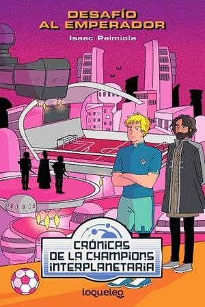 DESAFÍO AL EMPERADOR (CRÓNICAS DE LA CHAMPION INTERPLANETARIA) | 9788491223962 | PALMIOLA, ISAAC | Galatea Llibres | Llibreria online de Reus, Tarragona | Comprar llibres en català i castellà online