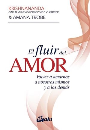EL FLUIR DEL AMOR | 9788484459514 | KRISHNANANDA / TROBE, AMANA | Galatea Llibres | Librería online de Reus, Tarragona | Comprar libros en catalán y castellano online