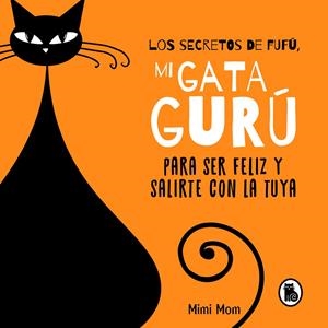 LOS SECRETOS DE FUFÚ, MI GATA GURÚ | 9788402426239 | MIMI MOM | Galatea Llibres | Llibreria online de Reus, Tarragona | Comprar llibres en català i castellà online