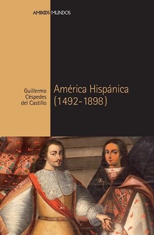 AMÉRICA HISPÁNICA (1492-1898) | 9788418752216 | CÉSPEDES DEL CASTILLO, GUILLERMO | Galatea Llibres | Llibreria online de Reus, Tarragona | Comprar llibres en català i castellà online