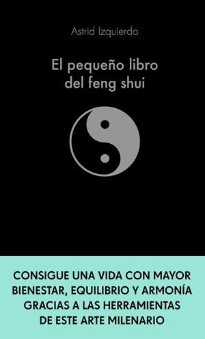 EL PEQUEÑO LIBRO DEL FENG SHUI | 9788413441115 | IZQUIERDO, ASTRID | Galatea Llibres | Librería online de Reus, Tarragona | Comprar libros en catalán y castellano online