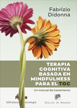 TERAPIA COGNITIVA BASADA EN MINDFULNESS PARA EL TOC. UN MANUAL DE TRATAMIENTO | 9788433031587 | DIDONNA, FABRIZIO | Galatea Llibres | Llibreria online de Reus, Tarragona | Comprar llibres en català i castellà online