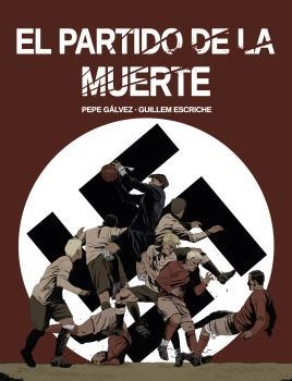 EL PARTIDO DE LA MUERTE | 9788412096866 | GÁLVEZ, PEPE/ESCRICHE, GUILLEM | Galatea Llibres | Librería online de Reus, Tarragona | Comprar libros en catalán y castellano online