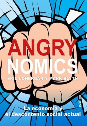 ANGRYNOMICS | 9788441441200 | LONERGAN, ERIC/BLYTH, MARK | Galatea Llibres | Llibreria online de Reus, Tarragona | Comprar llibres en català i castellà online