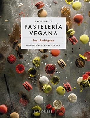 ESCUELA DE PASTELERÍA VEGANA | 9788418473951 | RODRÍGUEZ SEGURA, TONI | Galatea Llibres | Librería online de Reus, Tarragona | Comprar libros en catalán y castellano online