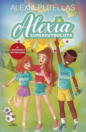 ALEXIA SUPERFUTBOLISTA 2. EL CAMPAMENTO ANTIBALONES (ALEXIA SUPERFUTBOLISTA 2) | 9788420456720 | PUTELLAS, ALEXIA | Galatea Llibres | Llibreria online de Reus, Tarragona | Comprar llibres en català i castellà online