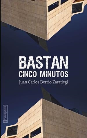 BASTAN CINCO MINUTOS | 9788418252716 | BERRIO ZARATIEGI, JUAN CARLOS | Galatea Llibres | Librería online de Reus, Tarragona | Comprar libros en catalán y castellano online