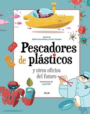 PESCADORES DE PLÁSTICOS Y OTROS OFICIOS DEL FUTURO | 9788491425281 | ERICA ROSSI, SOFIA/CANEPA, CARLO | Galatea Llibres | Llibreria online de Reus, Tarragona | Comprar llibres en català i castellà online