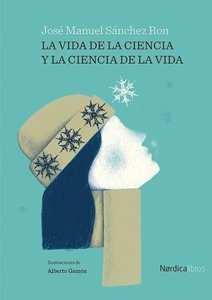 LA VIDA DE LA CIENCIA Y LA CIENCIA DE LA VIDA | 9788418451881 | SÁNCHEZ RON, JOSÉ MANUEL | Galatea Llibres | Llibreria online de Reus, Tarragona | Comprar llibres en català i castellà online