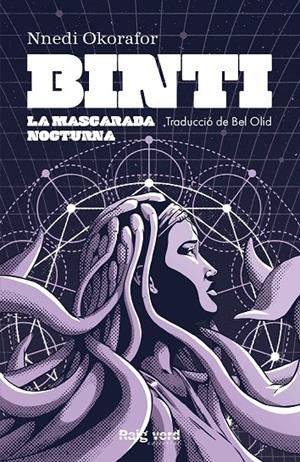 BINTI. LA MASCARADA NOCTURNA | 9788417925567 | OKORAFOR, NNEDI | Galatea Llibres | Llibreria online de Reus, Tarragona | Comprar llibres en català i castellà online