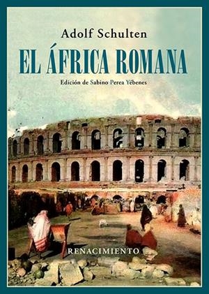 EL ÁFRICA ROMANA | 9788418818493 | SCHULTEN, ADOLF | Galatea Llibres | Llibreria online de Reus, Tarragona | Comprar llibres en català i castellà online