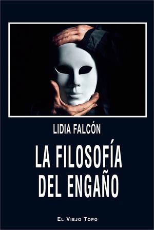 LA FILOSOFÍA DEL ENGAÑO | 9788418550751 | FALCÓN, LIDIA | Galatea Llibres | Librería online de Reus, Tarragona | Comprar libros en catalán y castellano online