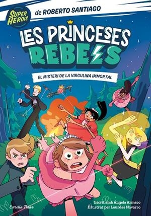 LES PRINCESES REBELS 1. EL MISTERI DE LA VIRGULINA IMMORTAL | 9788413891088 | SANTIAGO, ROBERTO/ARMERO, ÁNGELA | Galatea Llibres | Llibreria online de Reus, Tarragona | Comprar llibres en català i castellà online